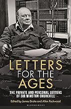 Letters for the Ages Winston Churchill: The Private and Personal Letters