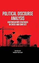 Political Discourse Analysis: Legitimisation Strategies in Crisis and Conflict