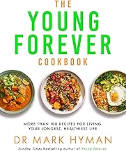 The Young Forever Cookbook: More than 100 Delicious Recipes for Living Your Longest, Healthiest Life