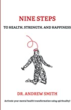 Nine Steps to Health, Strength, and Happiness: The Spirituality Workbook