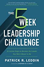 The Five-week Leadership Challenge: 35 Action Steps to Become the Leader You Were Meant to Be