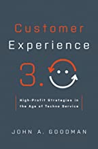 Customer Experience 3.0: High-profit Strategies in the Age of Techno Service