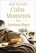 Calm Moments for Anxious Days: A 90-day Devotional Journey