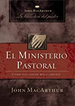 El ministerio pastoral/ Pastoral Ministry: Cómo pastorear bíblicamente/ How to Shepherd Biblically