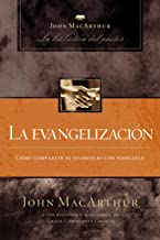 La evangelización/ Evangelism: Cómo Compartir El Evangelio Con Fidelidad/ How to Share the Gospel Faithfully