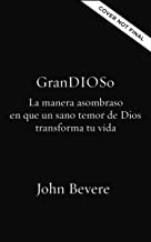 Grandioso: La Manera Asombrosa En Que Un Sano Temor De Dios Transforma Tu Vida