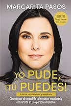 Yo pude, ¡Tú puedes!/ I Could, You Can Do It Too!: Cómo tomar el control de tu bienestar emocional y convertirte en una persona ... well-being and become an unstoppable person