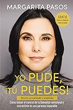 Yo pude, ¡Tú puedes!/ I Could, You Can Do It Too!: Cómo tomar el control de tu bienestar emocional y convertirte en una persona ... well-being and become an unstoppable person