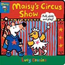 Maisy's Circus Show: Pull, Slide and Play!