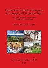 Patrimonio Culturale, Paesaggi e Personaggi dell'altopiano ibleo: Scritti di archeologia e museologia della Sicilia sud-orientale: 2874