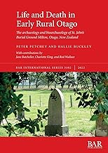 Life and Death in Early Rural Otago: The archaeology and bioarchaeology of St. John's Burial Ground Milton, Otago, New Zealand