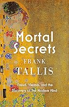 Mortal Secrets: Freud, Vienna and the Discovery of the Modern Mind