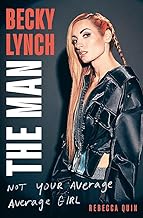 Becky Lynch: The Man: Not Your Average Average Girl