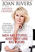 Men Are Stupid . . . and They Like Big Boobs: A Woman's Guide to Beauty Through Plastic Surgery