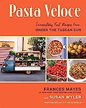 Pasta Veloce: Irresistibly Fast Recipes from Under the Tuscan Sun