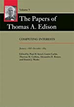The Papers of Thomas A. Edison: Competing Interests, January 1888â€“December 1889 (Volume 9)