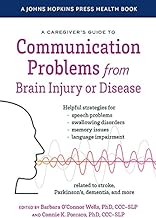 A Caregiver's Guide to Communication Problems from Brain Injury or Disease