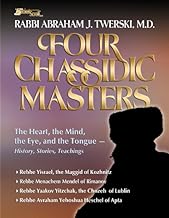 Four Chassidic Masters: The Heart, the Mind, the Eye, and the Tongue- History, Stories, Teachings