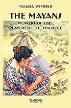 The Mayans: Weavers of Time, Players of the Universe