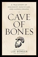 Cave of Bones: A True Story of Discovery, Adventure, and Human Origins