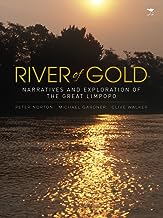 River of Gold: Narratives and Exploration of the Great Limpopo [Lingua Inglese]