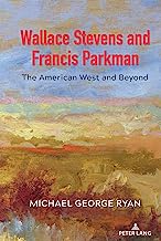 Wallace Stevens and Francis Parkman: The American West and Beyond