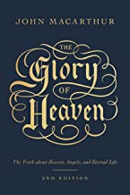 The Glory of Heaven: The Truth about Heaven, Angels, and Eternal Life (Second Edition)