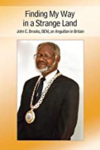 Finding My Way In A Strange Land: John E. Brooks, BEM, an Anguillan in Britain