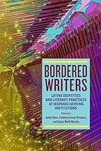 Bordered Writers: Latinx Identities and Literacy Practices at Hispanic-Serving Institutions
