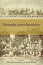 Theosophy across Boundaries: Transcultural and Interdisciplinary Perspectives on a Modern Esoteric Movement