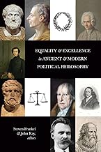 Equality and Excellence in Ancient and Modern Political Philosophy