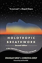 Holotropic Breathwork: A New Approach to Self-Exploration and Therapy