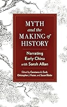 Myth and the Making of History: Narrating Early China With Sarah Allan