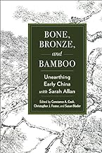Bone, Bronze, and Bamboo: Unearthing Early China with Sarah Allan