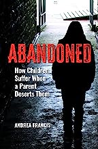 Abandoned: How Children Suffer When a Parent Deserts Them