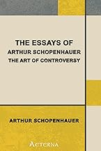 The Essays of Arthur Schopenhauer; the Art of Controversy