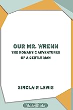 Our Mr. Wrenn: The Romantic Adventures of a Gentle Man