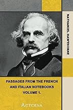 Passages from the French and Italian Notebooks, Volume 1.