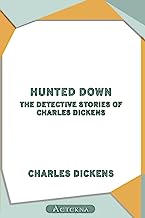 Hunted Down: The Detective Stories of Charles Dickens