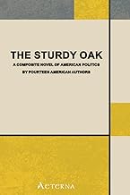 The Sturdy Oak. A composite Novel of American Politics by fourteen American authors