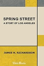 Spring Street. A Story of Los Angeles