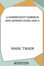 A Connecticut Yankee in King Arthur's Court, Part 3.