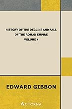 History of the Decline and Fall of the Roman Empire — Volume 4