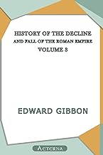 History of the Decline and Fall of the Roman Empire — Volume 3