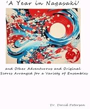'A Year in Nagasaki' and Other Adventurous and Original Scores Arranged for a Variety of Ensembles