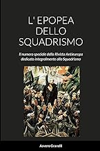 L' EPOPEA DELLO SQUADRISMO: Il numero speciale della Rivista Antieuropa dedicato integralmente allo Squadrismo