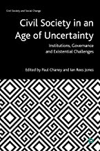 Civil Society in an Age of Uncertainty: Institutions, Governance and Existential Challenges