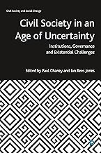 Civil Society in an Age of Uncertainty: Institutions, Governance and Existential Challenges