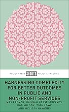 Harnessing Complexity for Better Outcomes in Public and Non-profit Services