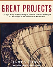 Great Projects: The Epic Story of the Building of America, from Th